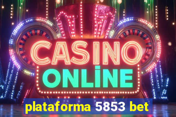 plataforma 5853 bet